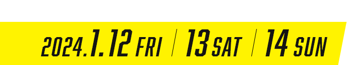 event period 2024.1.12 FRI. 13 SAT. 14 SUN